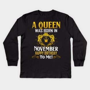 A Queen Was Born In November Happy Birthday To Me Kids Long Sleeve T-Shirt